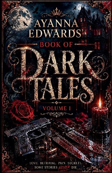 Ayanna Edwards' Book Of Dark Tales: Volume I