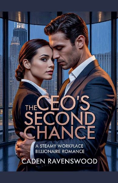 The CEOs Second Chance: A Steamy Workplace Billionaire Romance