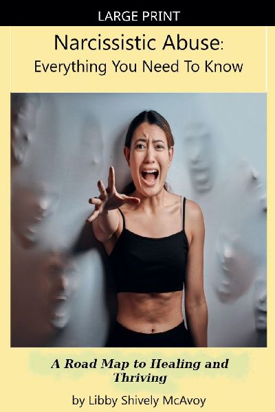 Narcissistic Abuse: Everything You Need to Know  A Road Map to Healing and Thriving