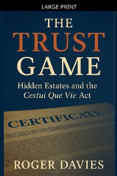 The Trust Game: Hidden Estates and the Cestui Que Vie Act