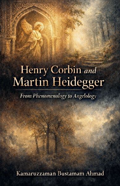 Henry Corbin and Martin Heidegger  From Phenomenology to Angelology