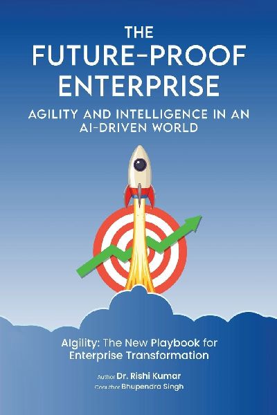 The Future-Proof Enterprise: Agility and Intelligence in an AI-Driven