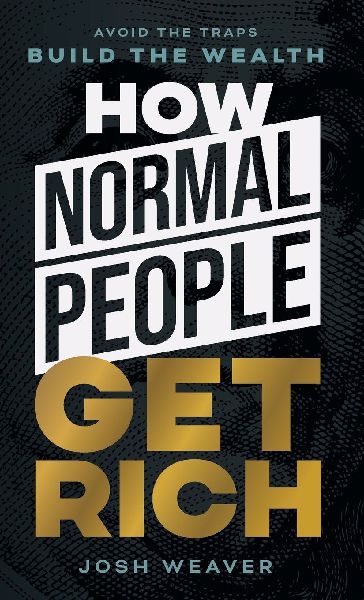 How Normal People Get Rich: Avoid the Traps. Build the Wealth.
