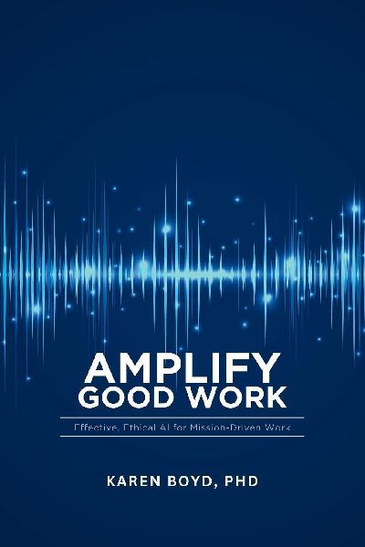 Ampilfy Good Work: Effective, Ethical AI for Mission-driven Work