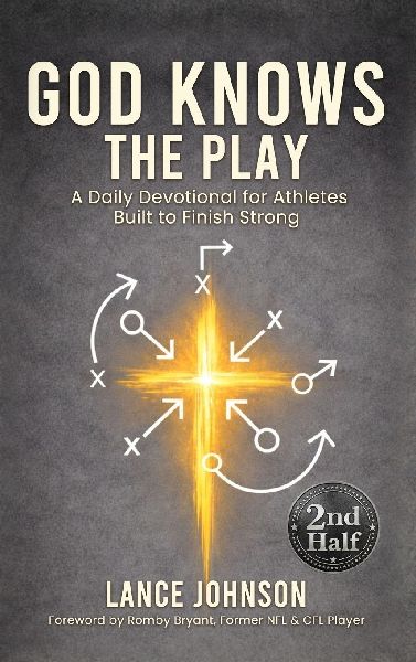 God Knows the Play: A Daily Devotional for Athletes Built to Finish Strong