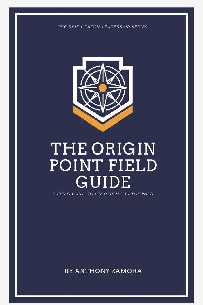 The Origin Point Field Guide: A Leadership Field Guide: A Leadership Field Guide