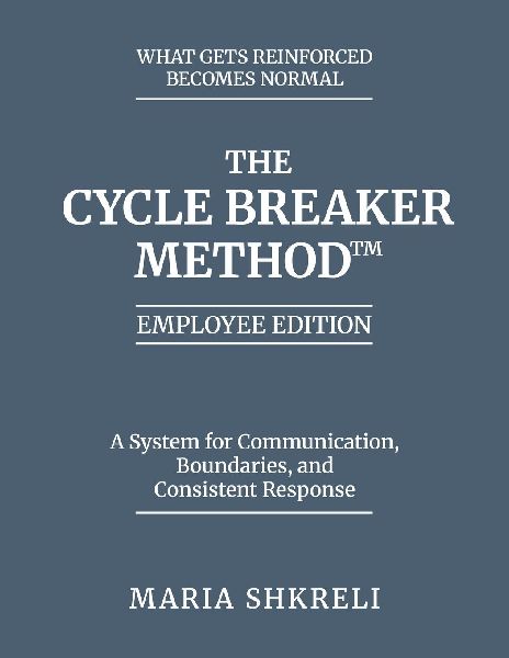 The Cycle Breaker Method(TM) - Employee Edition: A System for Communication, Boundaries, and Consistent Response