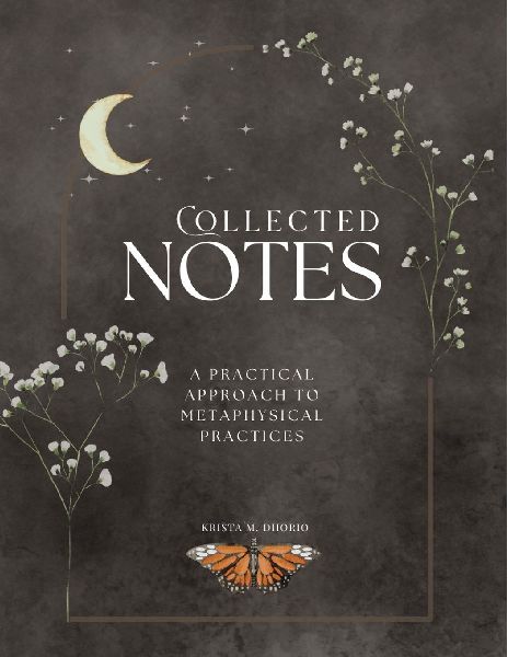 Collected Notes: A Practical Approach to Metaphysical Practices