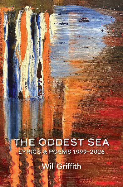 The Oddest Sea: Lyrics & Poems 1999-2026