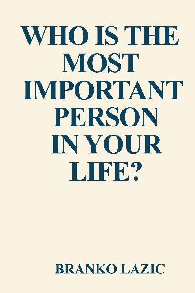 Who is the most important person in your life?: How to build unbreakable health, confidence and powerful life