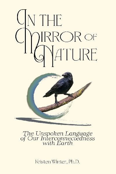 In the Mirror of Nature: The Unspoken Language of Our Interconnectedness with Earth