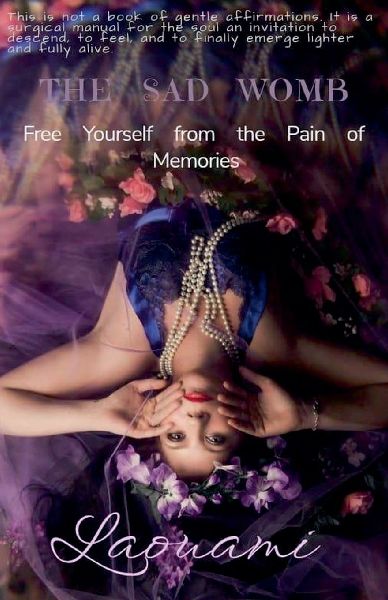 The Sad Womb - Free Yourself from the Pain of Memories