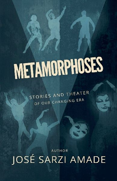 METAMORPHOSES stories and theater of our changing era