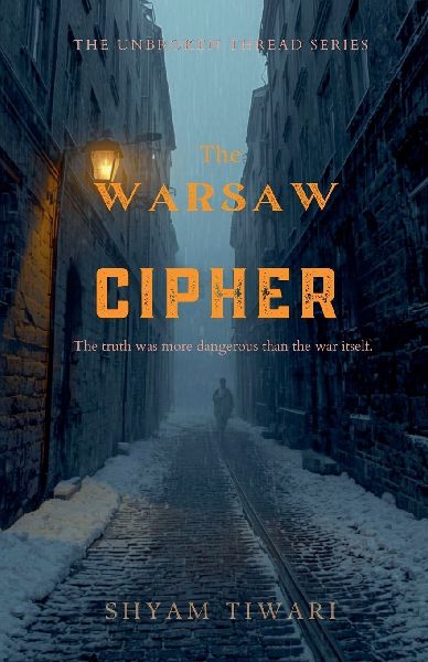 The Warsaw Cipher: The truth was more dangerous than the war itself.