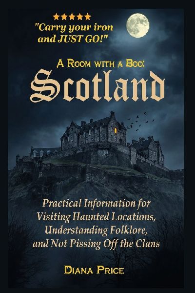 A Room with a Boo Scotland: Practical Information for Visting Haunted Locations, Understanding Folklore, and Not Pissing Off the Clans