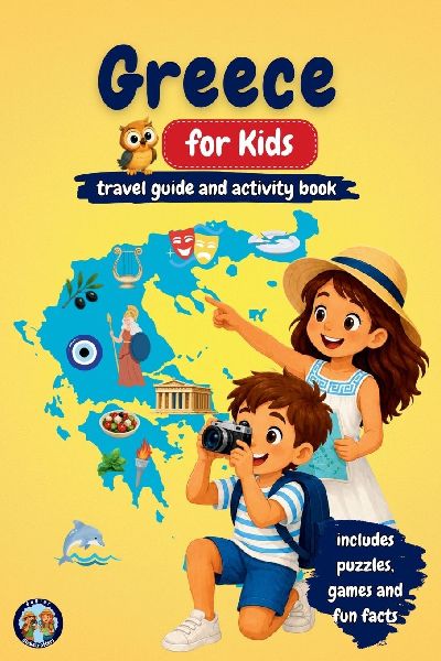 Greece for Kids - Travel Guide and Activity Book: Discover Greek History, Islands, Culture, Traditions, and Mythology Through Games, Puzzles, and Fun Facts