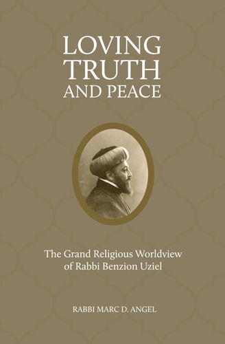 Loving Truth and Peace: The Grand Religious Worldview of Rabbi Benzion Uziel (2026 Edition)