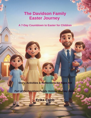 The Davidson Family Easter Journey: A 7-Day Countdown to Easter for Children (The Davidson Family Holiday Journey Series)