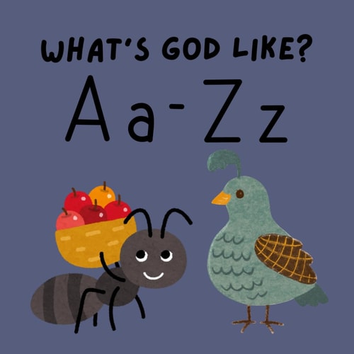 What's God Like?: Learn the Attributes of God One Letter at a Time.