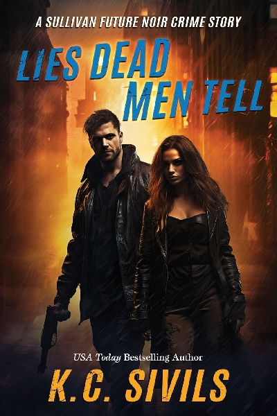 Lies Dead Men Tell: A Sullivan Future Noir Crime Story