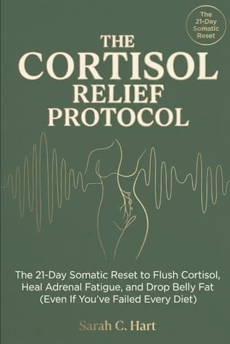 The Cortisol Relief Protocol: The Science-Backed Plan to Switch Off Stress and Reactivate Your Metabolism
