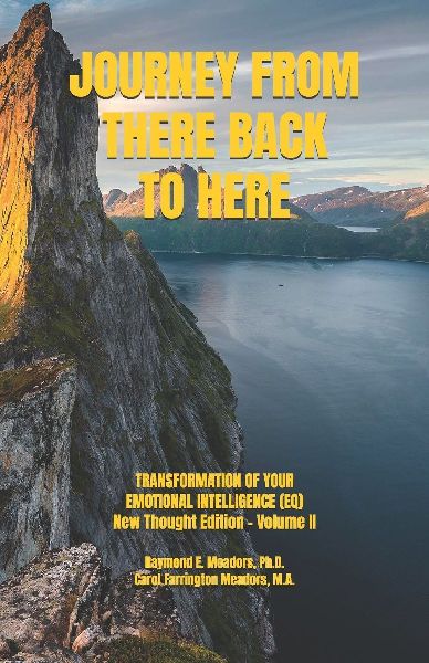 JOURNEY FROM THERE BACK TO HERE: TRANSFORMATION OF YOUR EMOTIONAL INTELLIGENCE (EQ) New Thought Edition-Volume Two