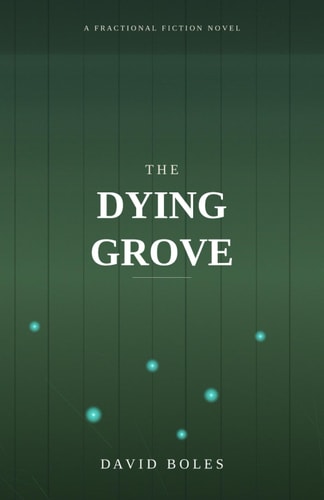 The Dying Grove: A Novel (Fractional Fiction)