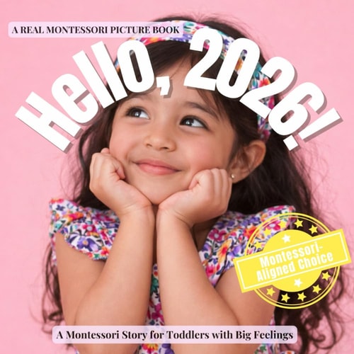 Hello, 2026!: A Calm Montessori Story about Time, Change, and Beginning Again (Montessori Brain Builders)