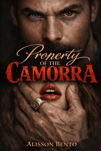 Property of the Camorra: A Dark Arranged Marriage Mafia Romance (Contracts & Marriages of Convenience)