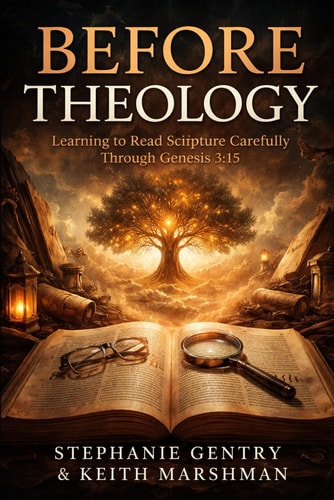Before Theology: Learning to Read Scripture Carefully Through Genesis 3:15