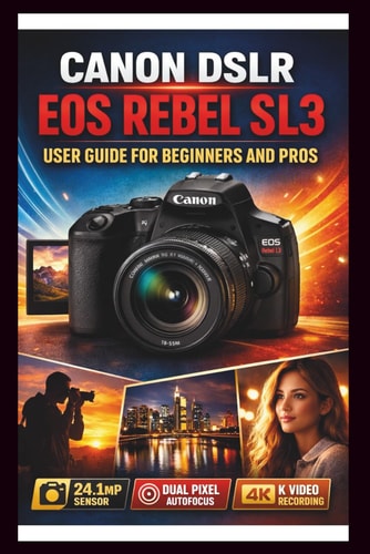 Canon Eos Rebel Sl3 User Guide For Beginners And Pros: Step-by-step techniques to transform your photography from beginners to experts, master the ... and 4k video recording. (Tech Made Easy)