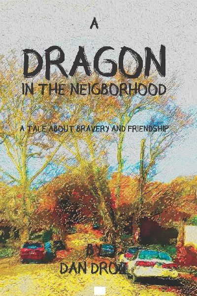 A Dragon in the Neighborhood: A Tale of Bravery and Friendship