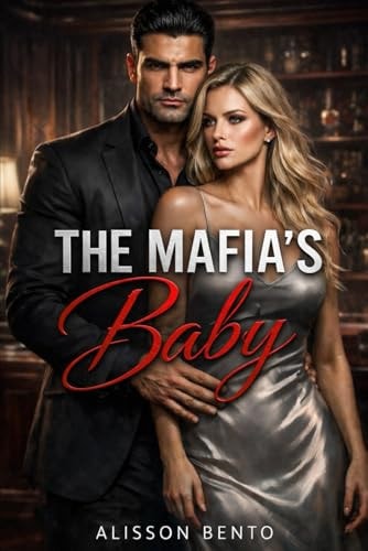 The Mafia's Baby: An Enemies to Lovers Dark Romance (Dark Mafia & Revenge)