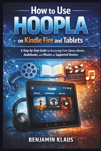 How to Use Hoopla on Kindle Fire and Tablets: A Step-by-Step Guide to Accessing Free Library eBooks, Audiobooks, and Movies on Supported Devices