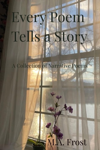 Every Poem Tells a Story: A Collection of Narrative Poems