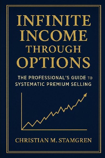 INFINITE INCOME THROUGH OPTIONS: The Professional's Guide to Systematic Premium Selling