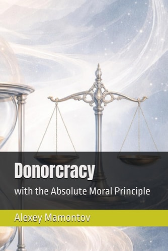 Donorcracy: with the Absolute Moral Principle