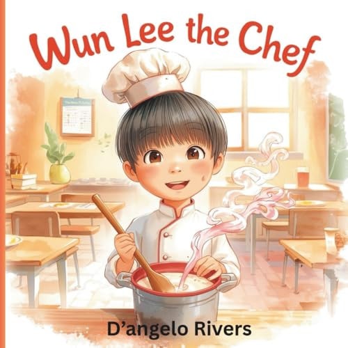 Wun Lee the Chef: A Gentle Story About Finding Your Dream Before Choosing Your Path