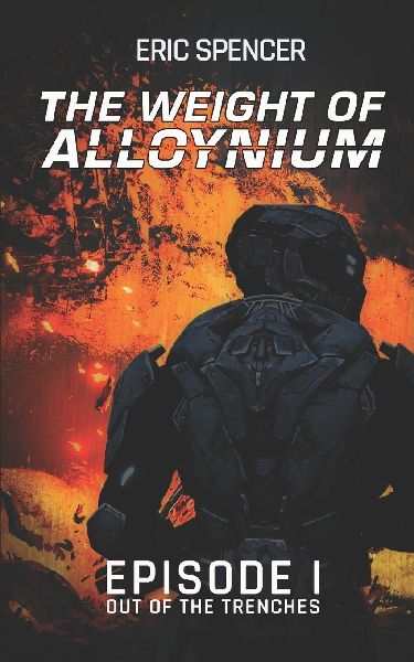 The Weight of Alloynium: Episode I: Out of the Trenches