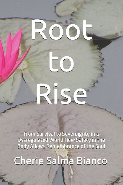 Root to Rise: From Survival to Sovereignty in a Dysregulated World     How Safety in the Body Allows Remembrance of the Soul