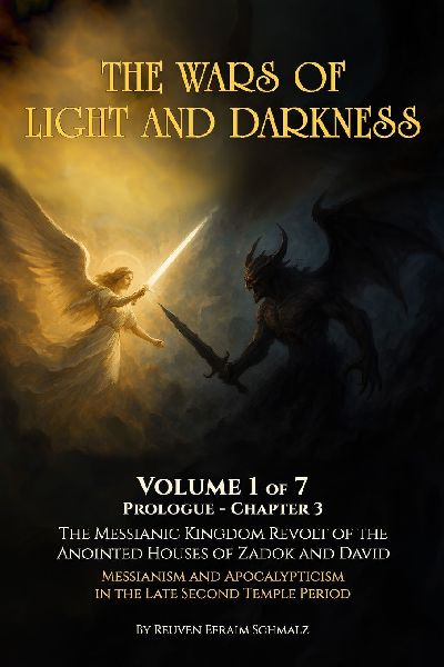The Wars of Light and Darkness: The Messianic Kingdom Revolt of the Anointed Houses of Zadok and David - Messianism and Apocalypticism in the Late Second Temple Period
