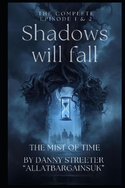 The Mist of Time MINI SERIES, Dark Fantasy / Mystery / Historical Drama: From the Universe of The Shadows Will Fall Series: Complete Episode One and Two