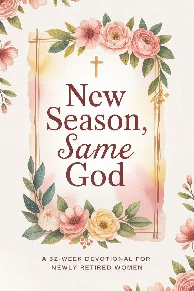 New Season, Same God: A 52-week devotional for newly retired women