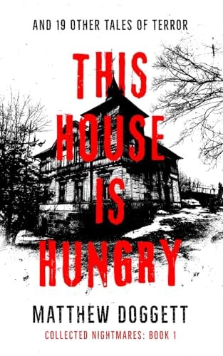 This House Is Hungry: And 19 Other Tales of Terror (Collected Nightmares)
