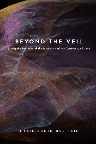 Beyond the Veil: Living the Presence of the Invisible and the Continuity of Love