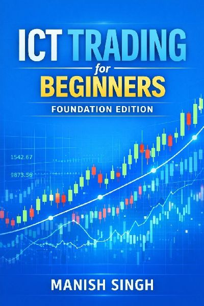 ICT Trading for Beginners: Foundation Edition: A Simple Guide to Understanding Institutional Market Concepts
