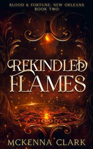 Rekindled Flames: Blood and Fortune: New Orleans: Book Two (Blood and Fortune Series)