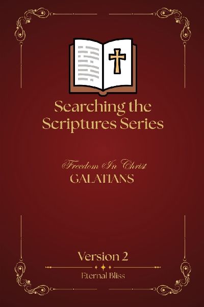 SEARCHING THE SCRIPTURES SERIES: Freedom In Christ - GALATIANS
