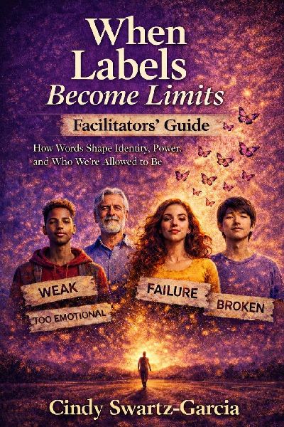When Labels Become Limits (Facilitators Guide): How Words Shape Identity, Power, and Who We're Allowed to Be