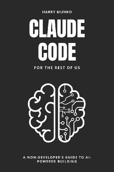 Claude Code for the Rest of Us: A Non-Developers Guide to AI-Powered Building
